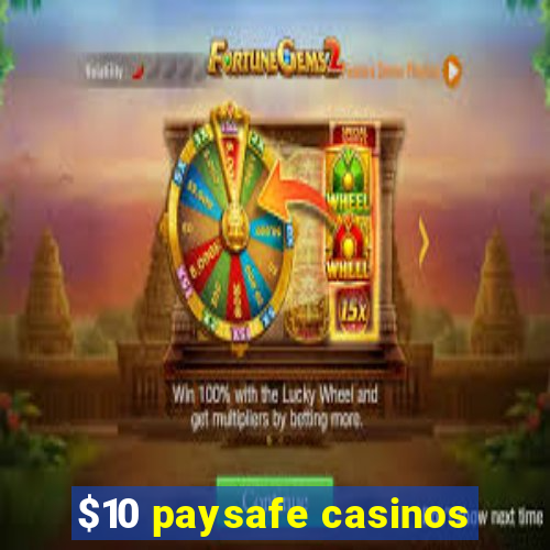 $10 paysafe casinos