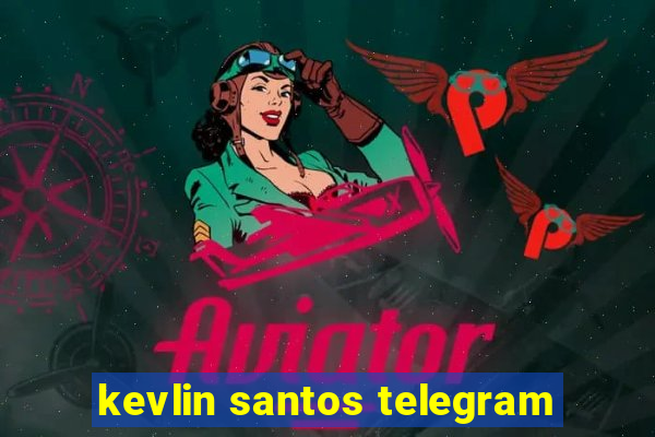 kevlin santos telegram