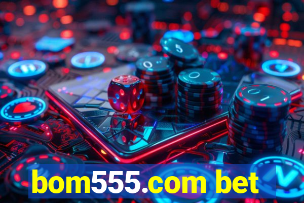 bom555.com bet