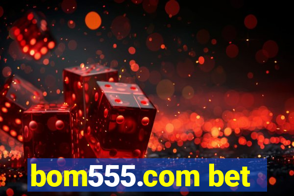 bom555.com bet