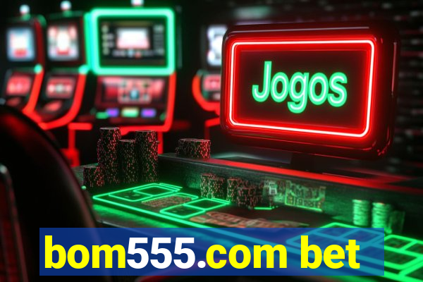 bom555.com bet