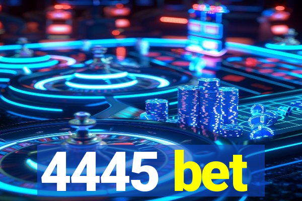 4445 bet