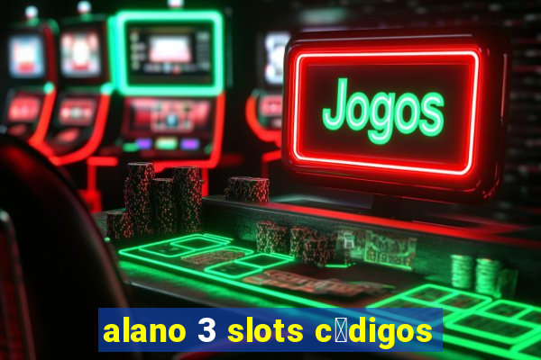 alano 3 slots c贸digos