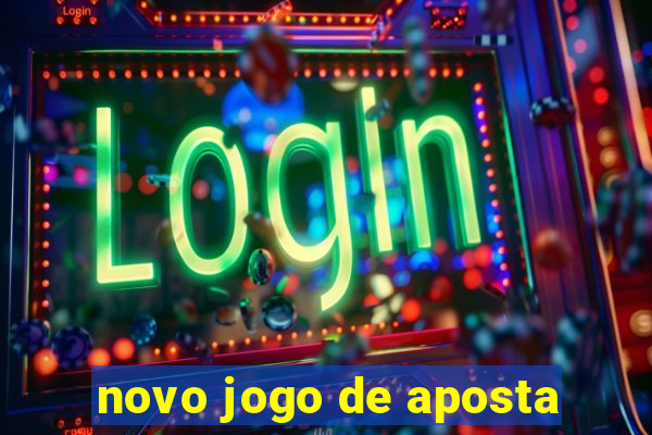 novo jogo de aposta