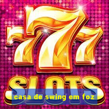 casa de swing em foz