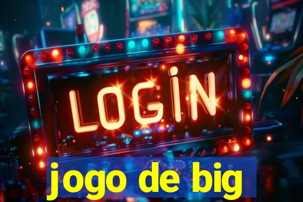 jogo de big