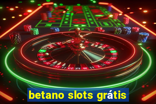 betano slots grátis