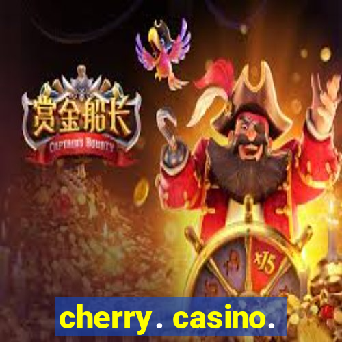 cherry. casino.