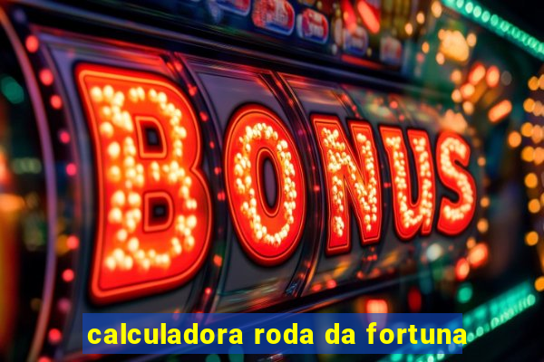 calculadora roda da fortuna