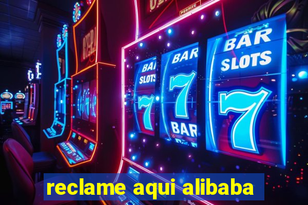 reclame aqui alibaba