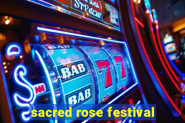 sacred rose festival