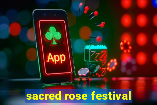 sacred rose festival