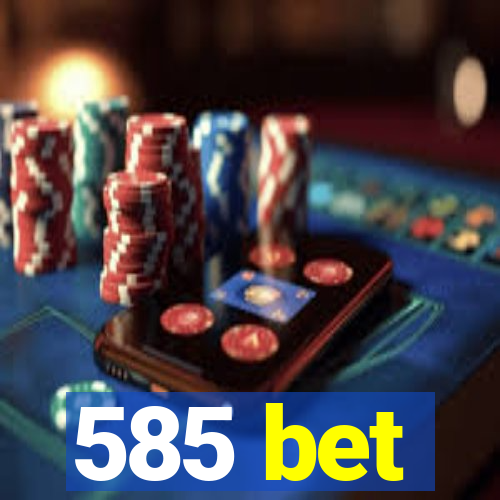 585 bet