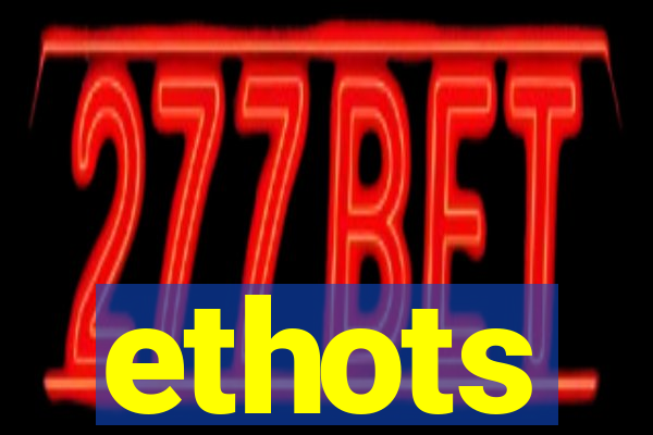 ethots