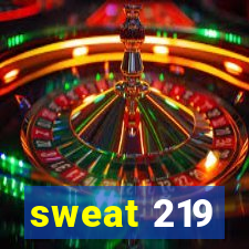 sweat 219