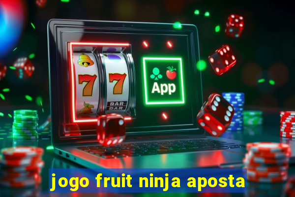 jogo fruit ninja aposta