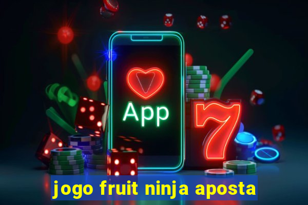 jogo fruit ninja aposta