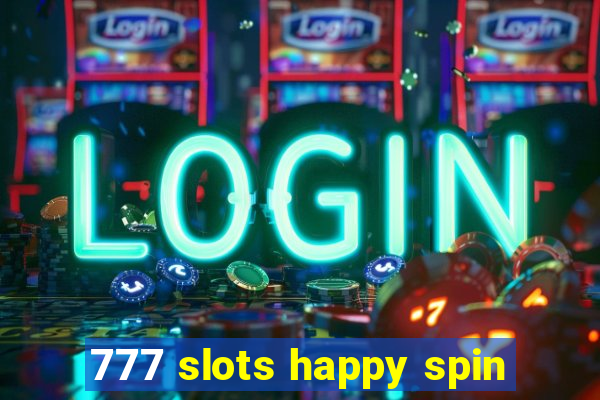 777 slots happy spin