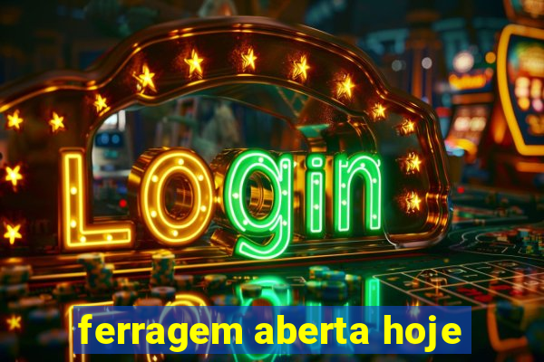 ferragem aberta hoje