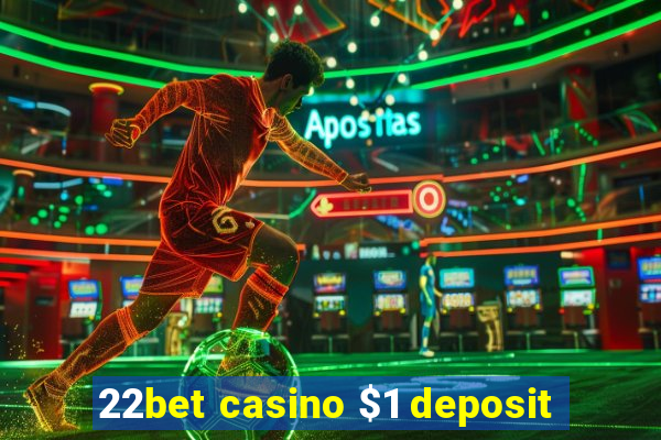 22bet casino $1 deposit