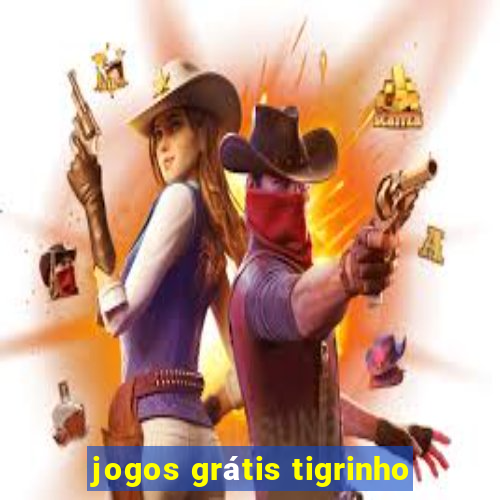 jogos grátis tigrinho