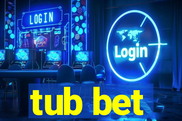 tub bet