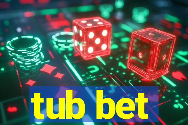 tub bet