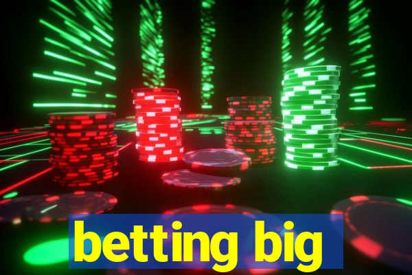 betting big