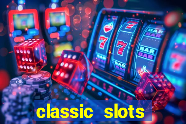 classic slots casino 7a8v