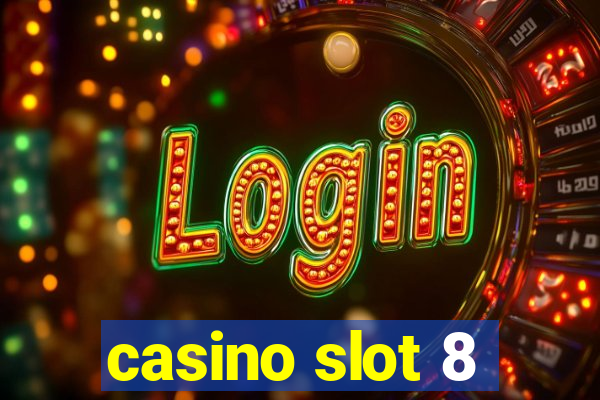 casino slot 8