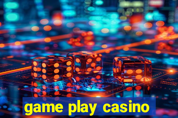 game play casino