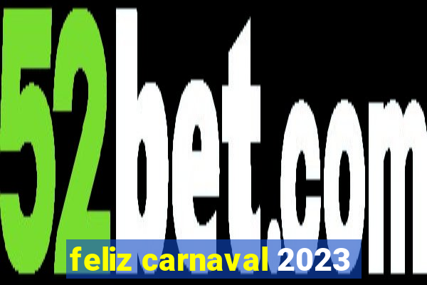 feliz carnaval 2023