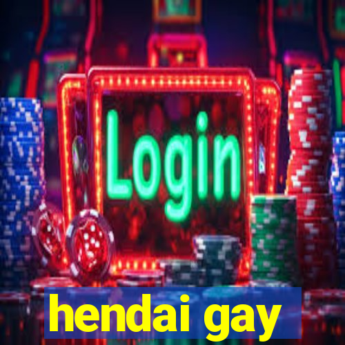 hendai gay