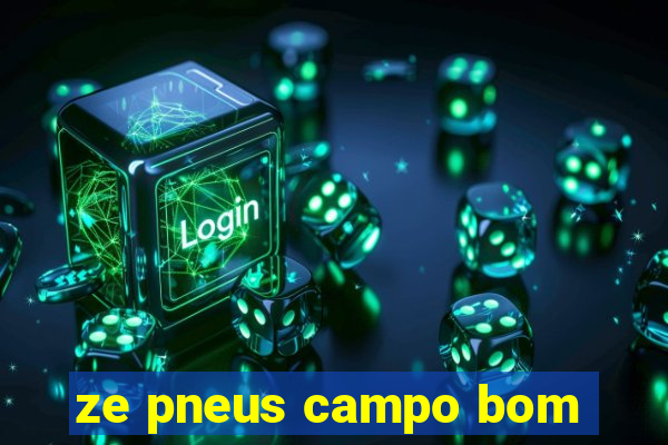 ze pneus campo bom