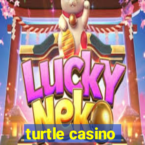 turtle casino