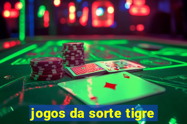 jogos da sorte tigre