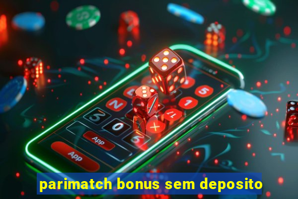 parimatch bonus sem deposito