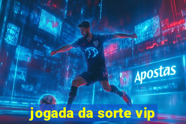 jogada da sorte vip