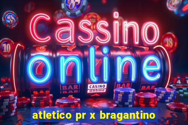 atletico pr x bragantino