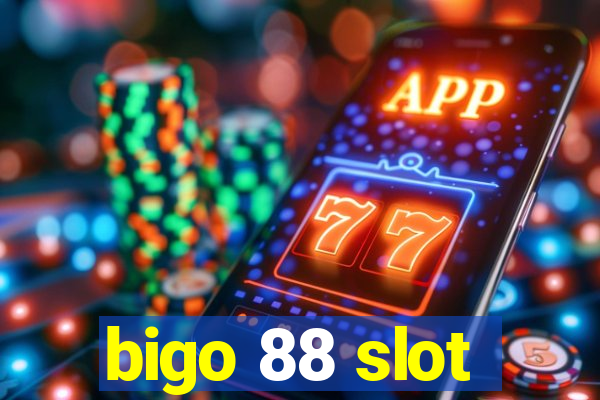 bigo 88 slot