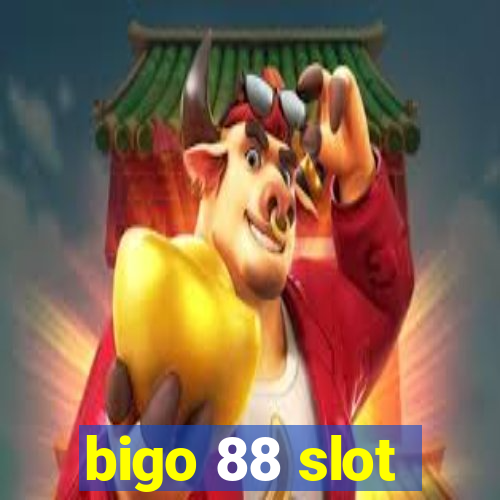 bigo 88 slot