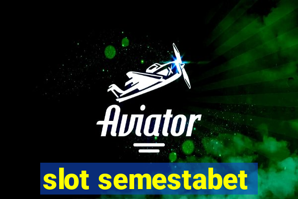 slot semestabet