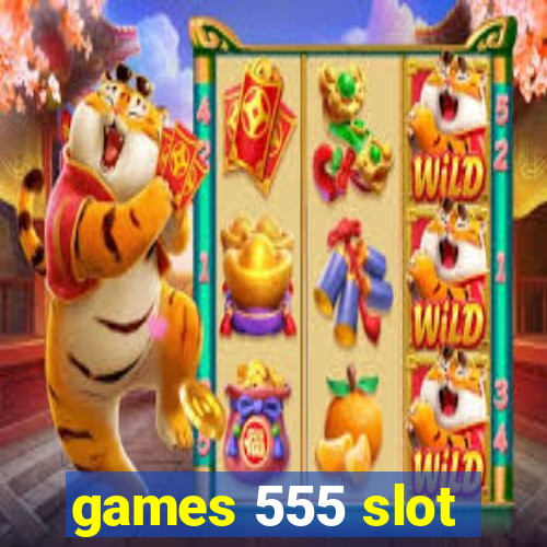 games 555 slot