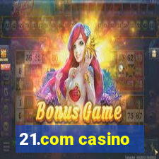 21.com casino