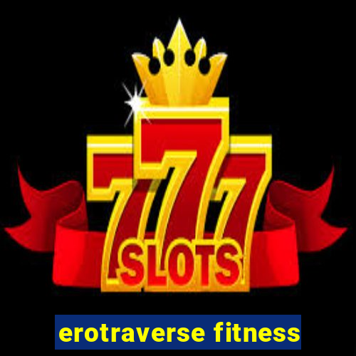 erotraverse fitness