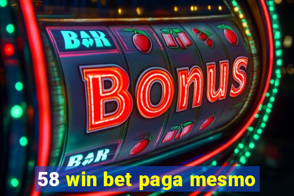 58 win bet paga mesmo