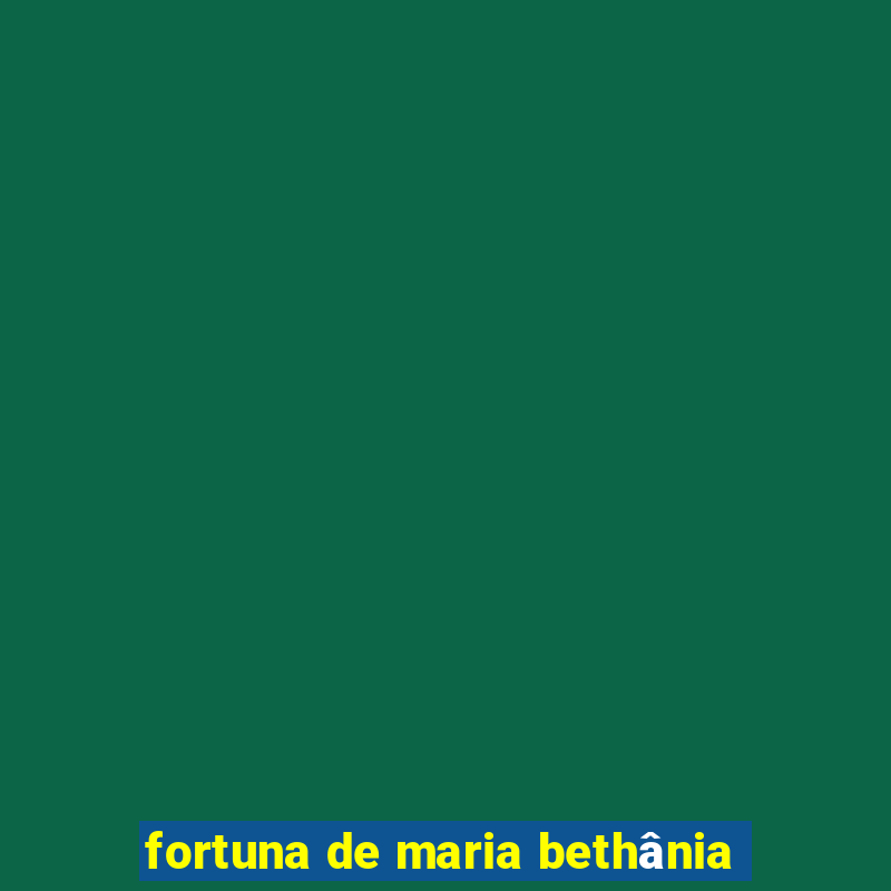 fortuna de maria bethânia