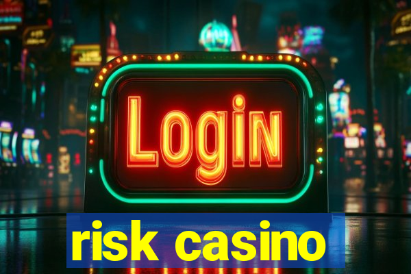 risk casino