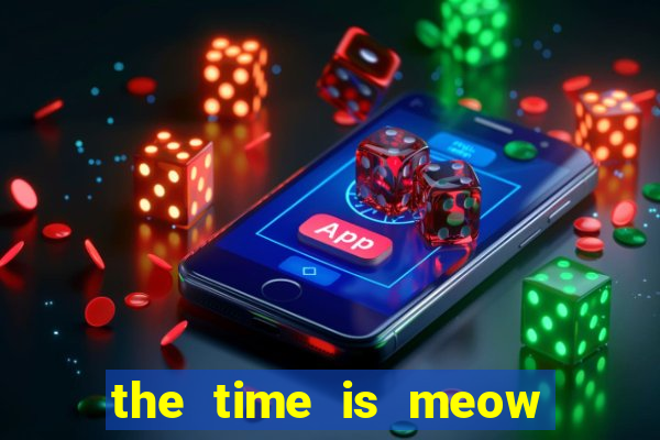 the time is meow slot free play