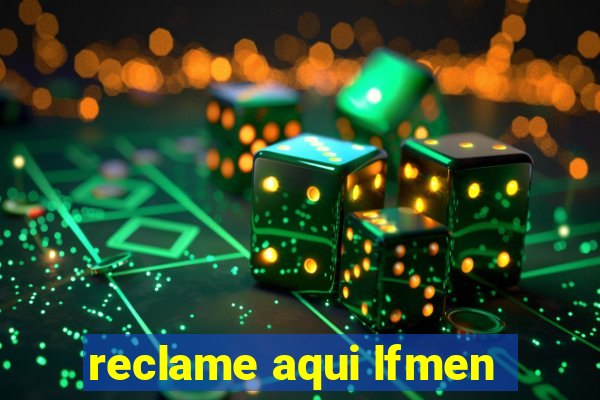 reclame aqui lfmen